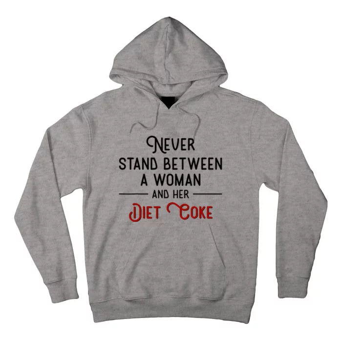 Never Stand Between A Woman And Her Diet C.O.K.E. Tall Hoodie