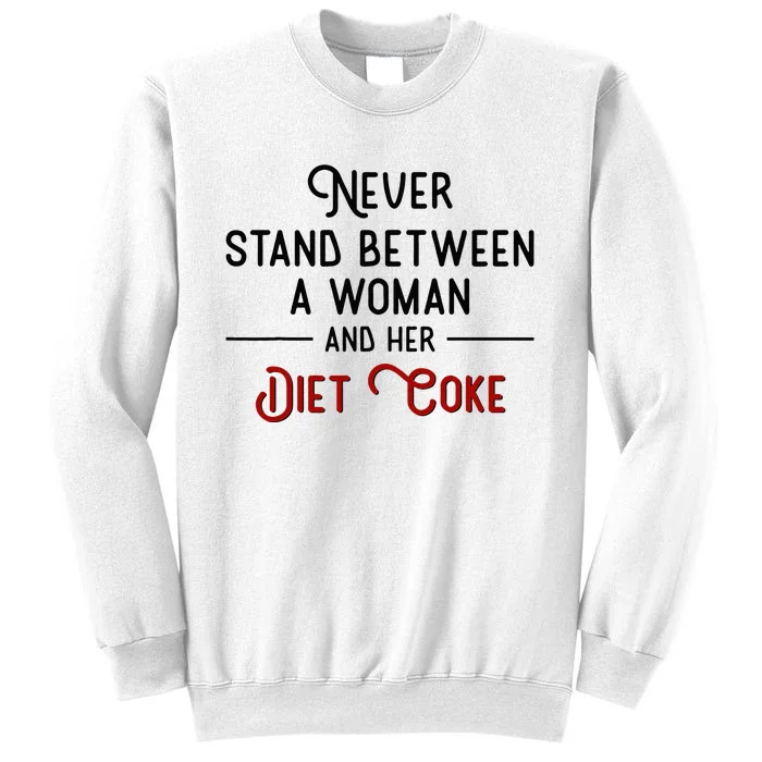 Never Stand Between A Woman And Her Diet C.O.K.E. Sweatshirt