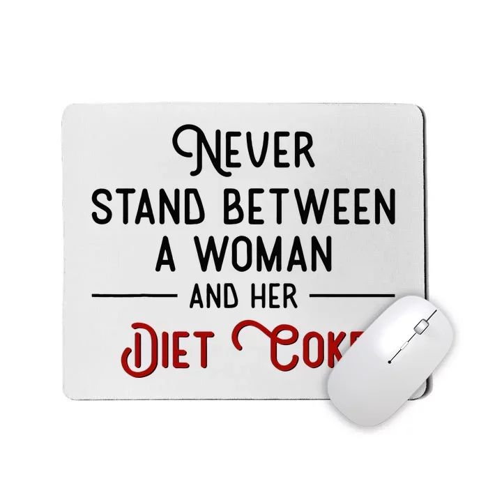 Never Stand Between A Woman And Her Diet C.O.K.E. Mousepad