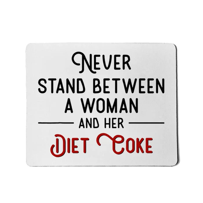 Never Stand Between A Woman And Her Diet C.O.K.E. Mousepad