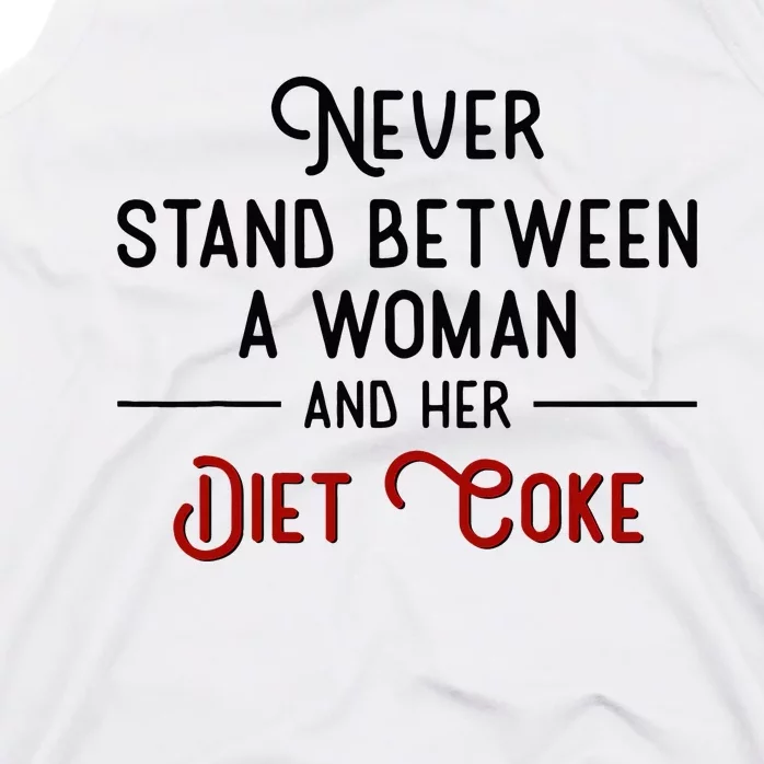 Never Stand Between A Woman And Her Diet C.O.K.E. Tank Top