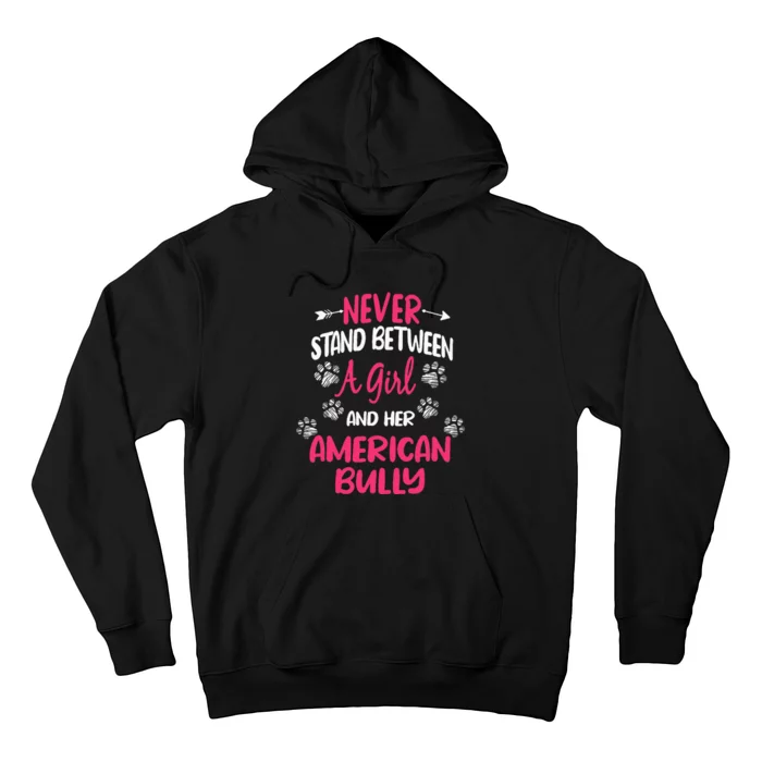 Never Stand Between A Girl And Her American Bully Dog Lover Hoodie