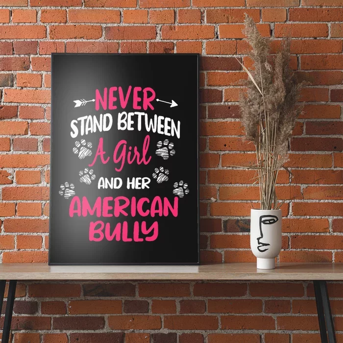 Never Stand Between A Girl And Her American Bully Dog Lover Poster