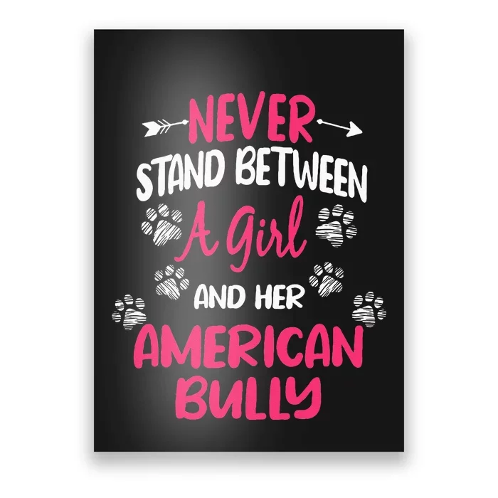 Never Stand Between A Girl And Her American Bully Dog Lover Poster