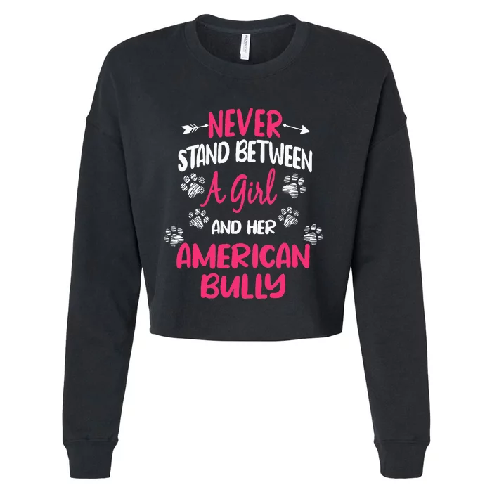 Never Stand Between A Girl And Her American Bully Dog Lover Cropped Pullover Crew