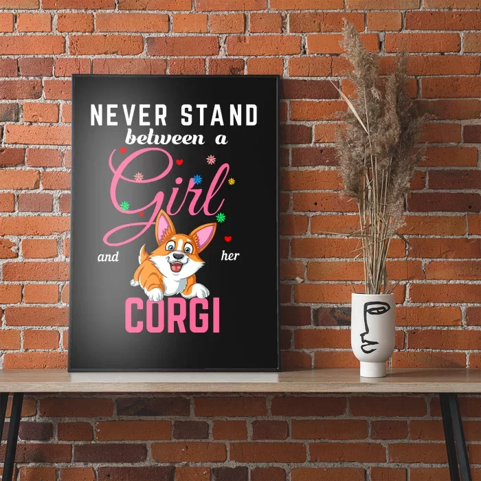 Never Stand Between A Girl And Her Corgi Poster