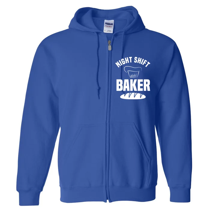 Night Shift Baker Baking Cookies Bread Cake Cute Gift Full Zip Hoodie