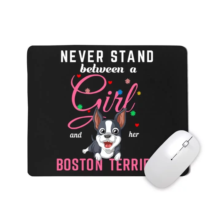 Never Stand Between A Girl And Her Boston Terrier Mousepad