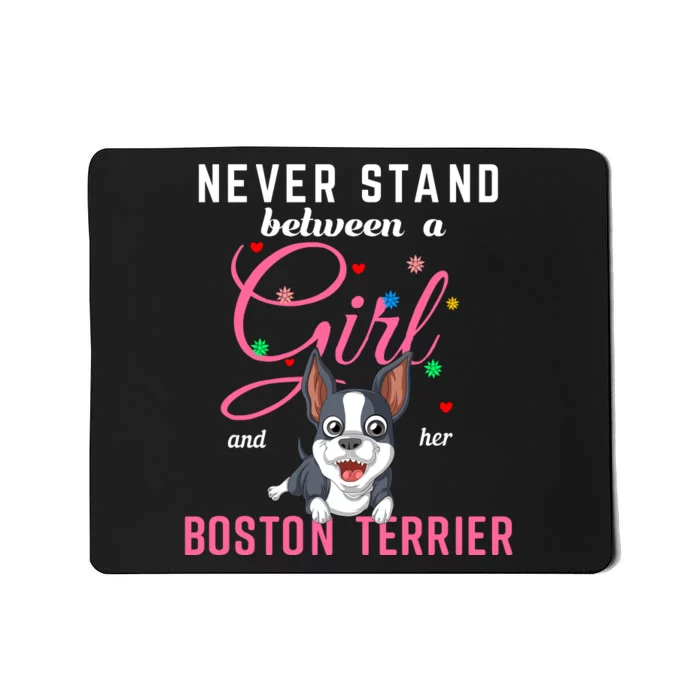 Never Stand Between A Girl And Her Boston Terrier Mousepad