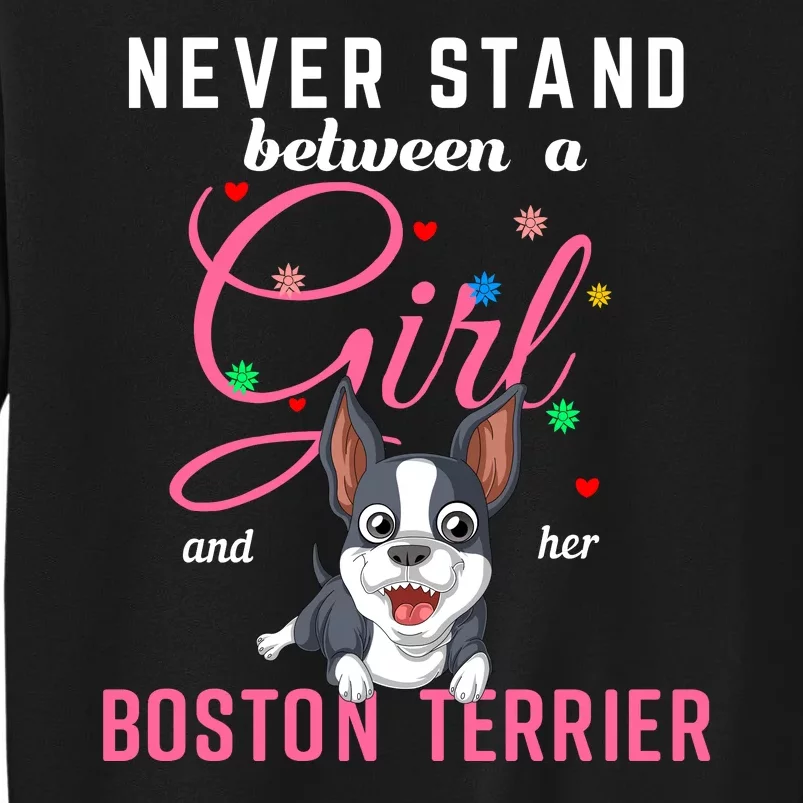 Never Stand Between A Girl And Her Boston Terrier Tall Sweatshirt