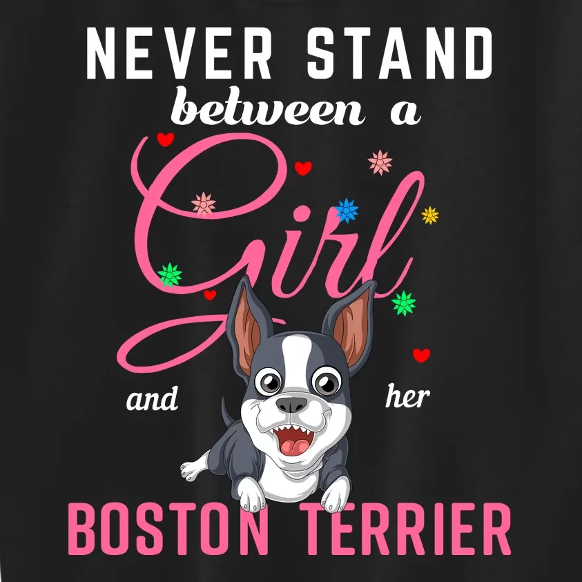 Never Stand Between A Girl And Her Boston Terrier Kids Sweatshirt