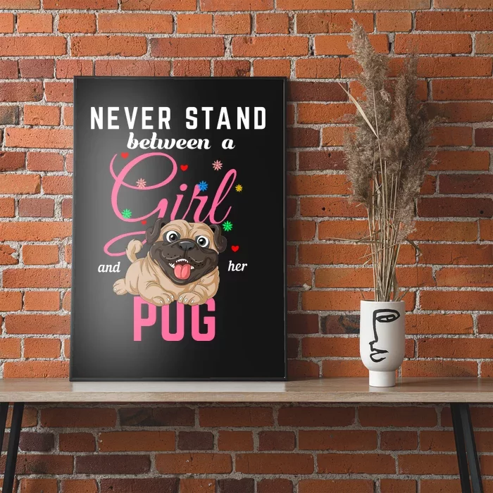 Never Stand Between A Girl And Her Pug Poster