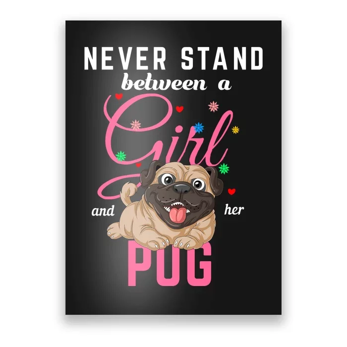 Never Stand Between A Girl And Her Pug Poster