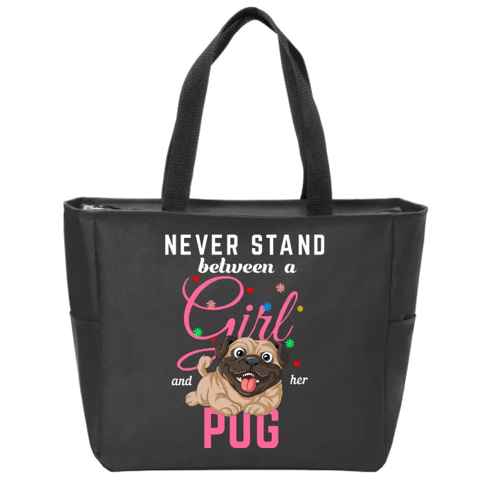 Never Stand Between A Girl And Her Pug Zip Tote Bag