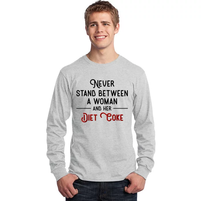 Never Stand Between A Woman And Her Diet Tall Long Sleeve T-Shirt