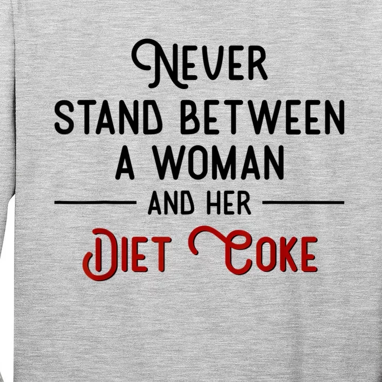 Never Stand Between A Woman And Her Diet Tall Long Sleeve T-Shirt