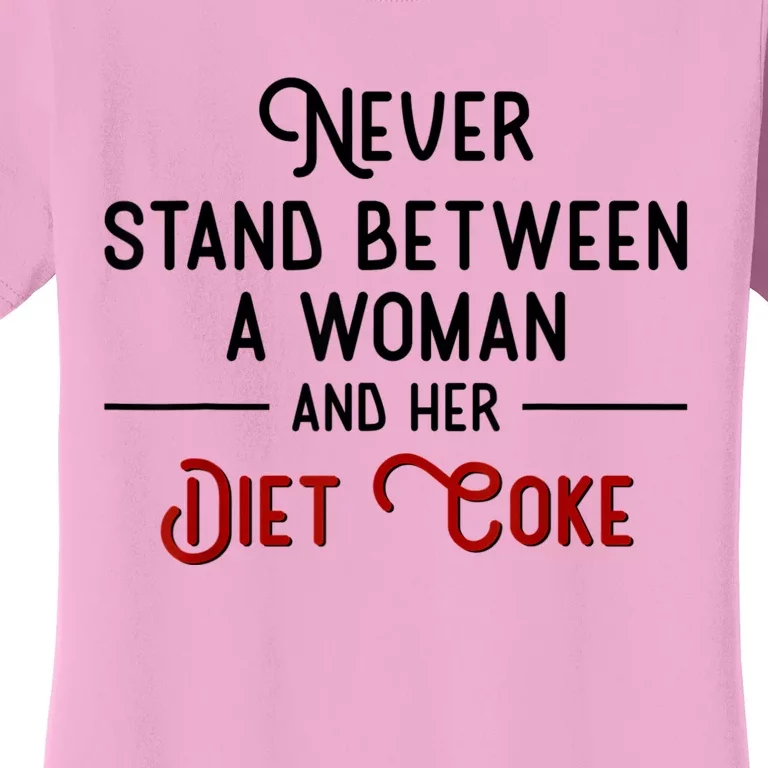 Never Stand Between A Woman And Her Diet Women's T-Shirt