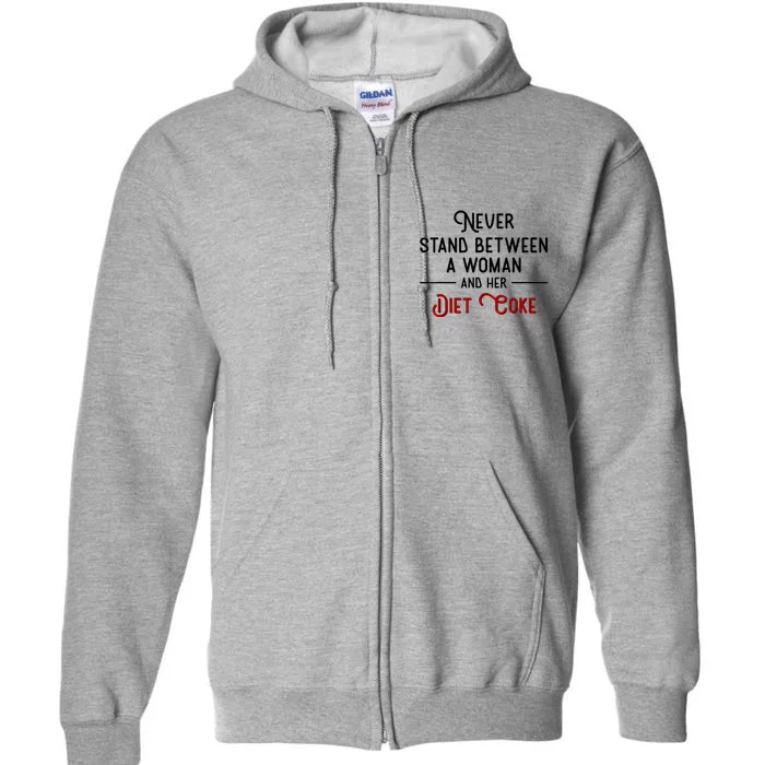 Never Stand Between A Woman And Her Diet Full Zip Hoodie