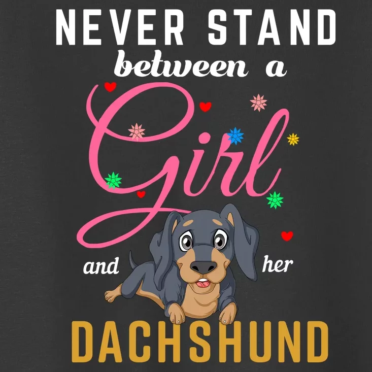 Never Stand Between A Girl And Her Dachshund Toddler T-Shirt