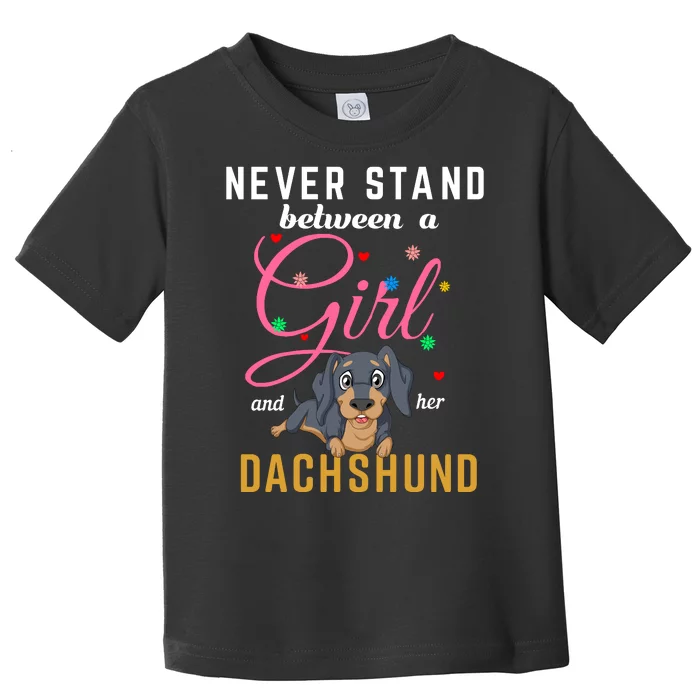 Never Stand Between A Girl And Her Dachshund Toddler T-Shirt