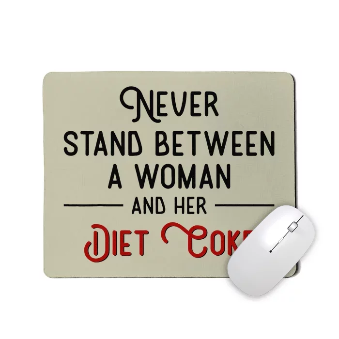 Never Stand Between A Woman And Her Diet Mousepad