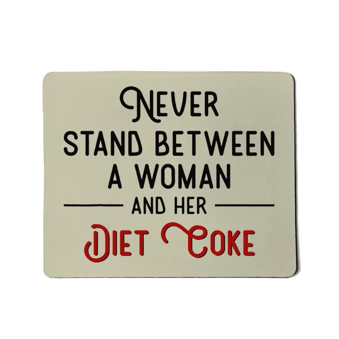 Never Stand Between A Woman And Her Diet Mousepad