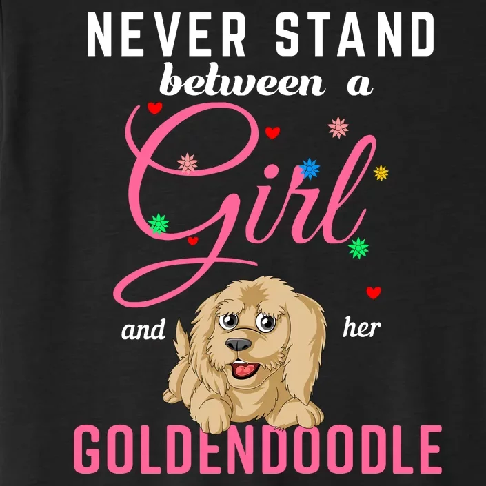 Never Stand Between A Girl And Her Goldendoodle ChromaSoft Performance T-Shirt