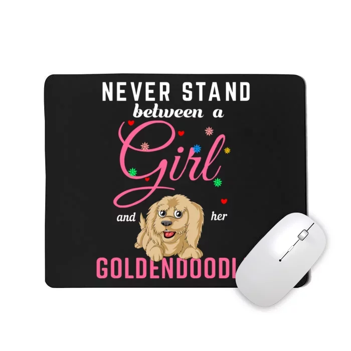 Never Stand Between A Girl And Her Goldendoodle Mousepad