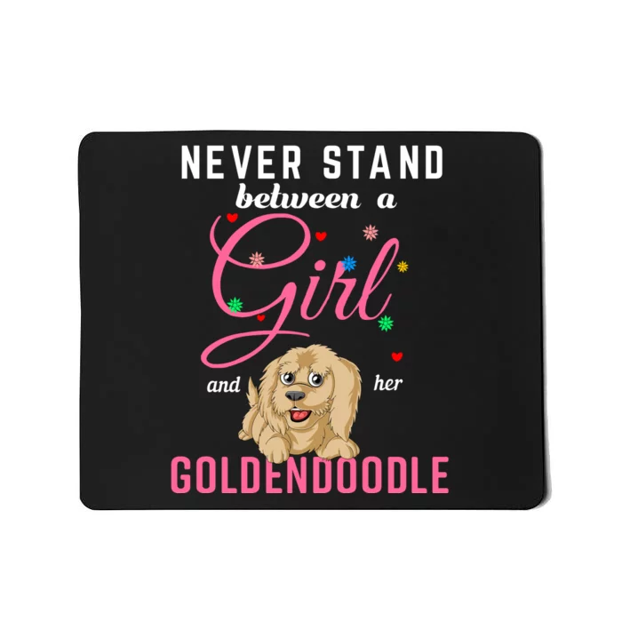 Never Stand Between A Girl And Her Goldendoodle Mousepad