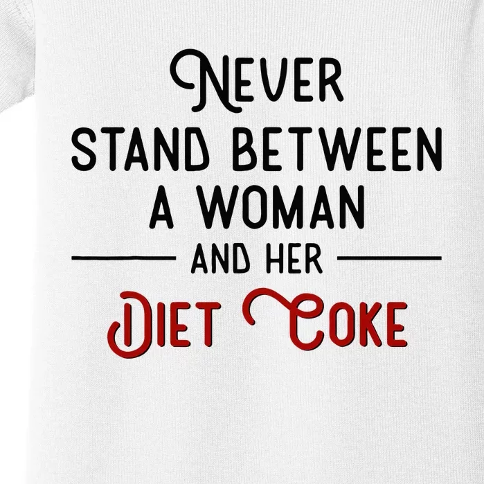 Never Stand Between A Woman And Her D.I.E.T. C.O.K.E Baby Bodysuit