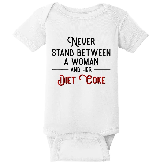 Never Stand Between A Woman And Her D.I.E.T. C.O.K.E Baby Bodysuit