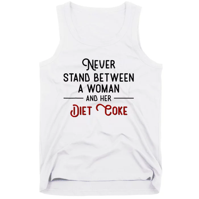 Never Stand Between A Woman And Her D.I.E.T. C.O.K.E Tank Top