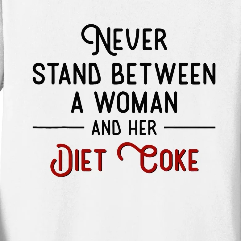 Never Stand Between A Woman And Her D.I.E.T. C.O.K.E Kids Long Sleeve Shirt