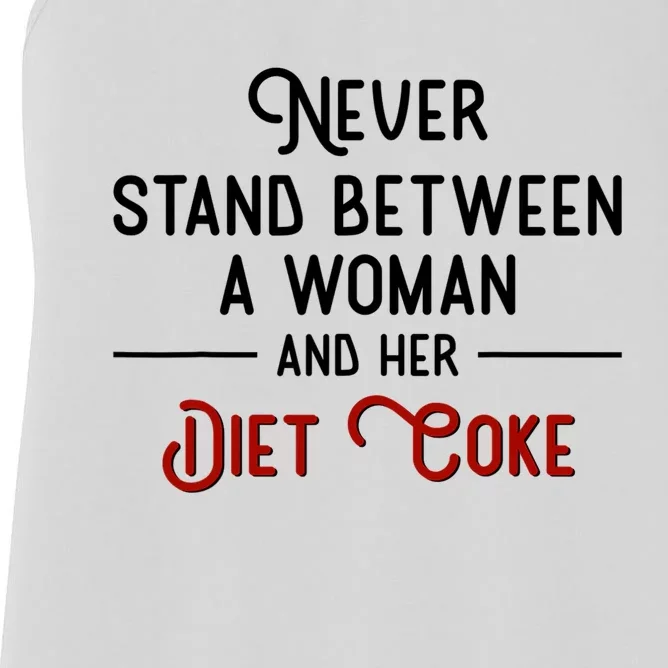 Never Stand Between A Woman And Her Diet Co_ke Women's Racerback Tank