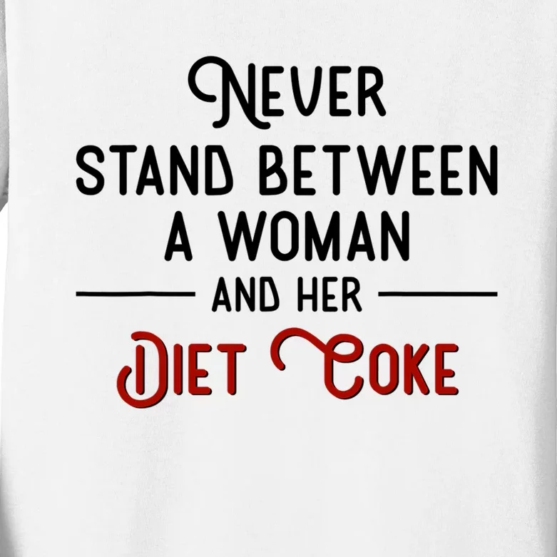 Never Stand Between A Woman And Her Diet Co_ke Kids Long Sleeve Shirt