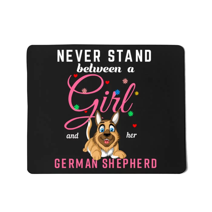 Never Stand Between A Girl And Her German Shepherd Mousepad