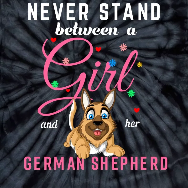 Never Stand Between A Girl And Her German Shepherd Tie-Dye T-Shirt