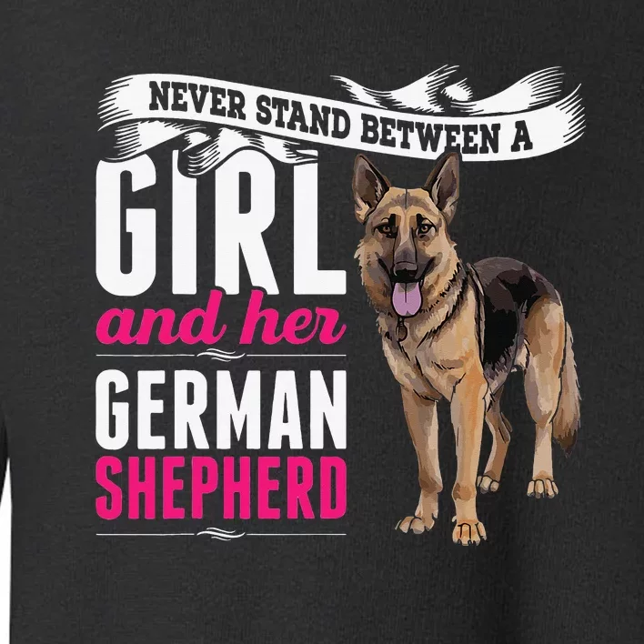 Never Stand Between A And Her German Shepherd Dog Toddler Sweatshirt