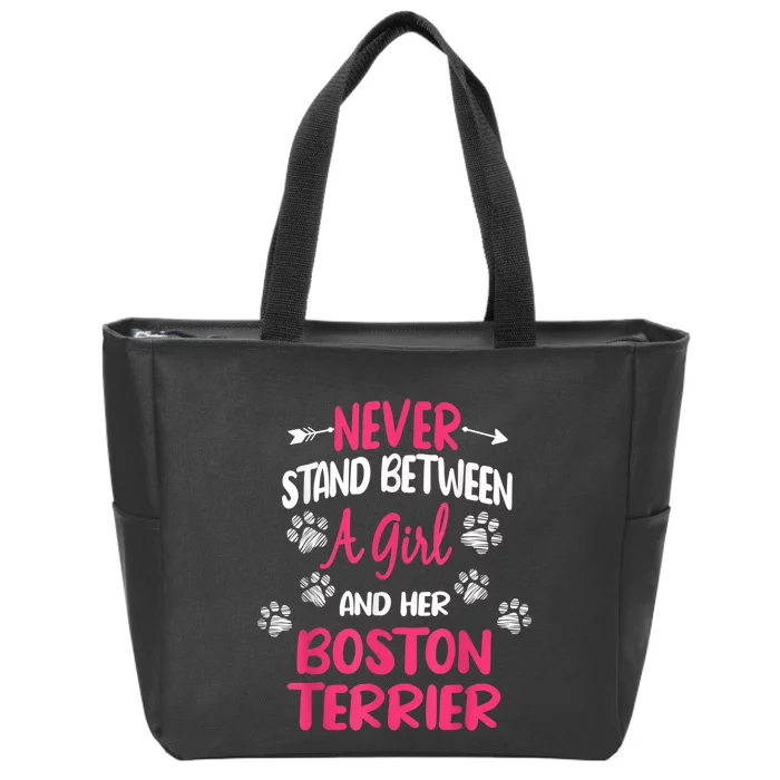 Never Stand Between A Girl And Her Boston Terrier Dog Lover Zip Tote Bag