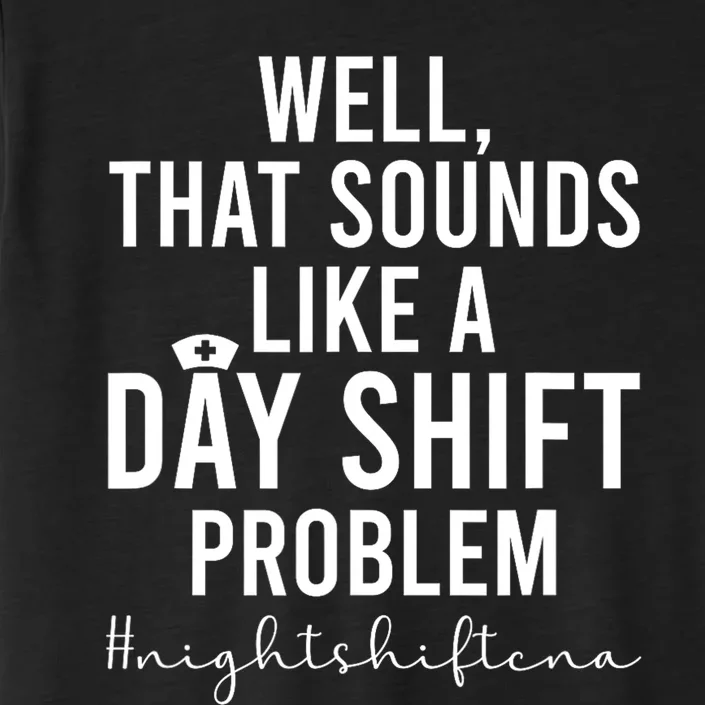 Night Shift CNA Funny Certified Nursing Assistant ChromaSoft Performance T-Shirt