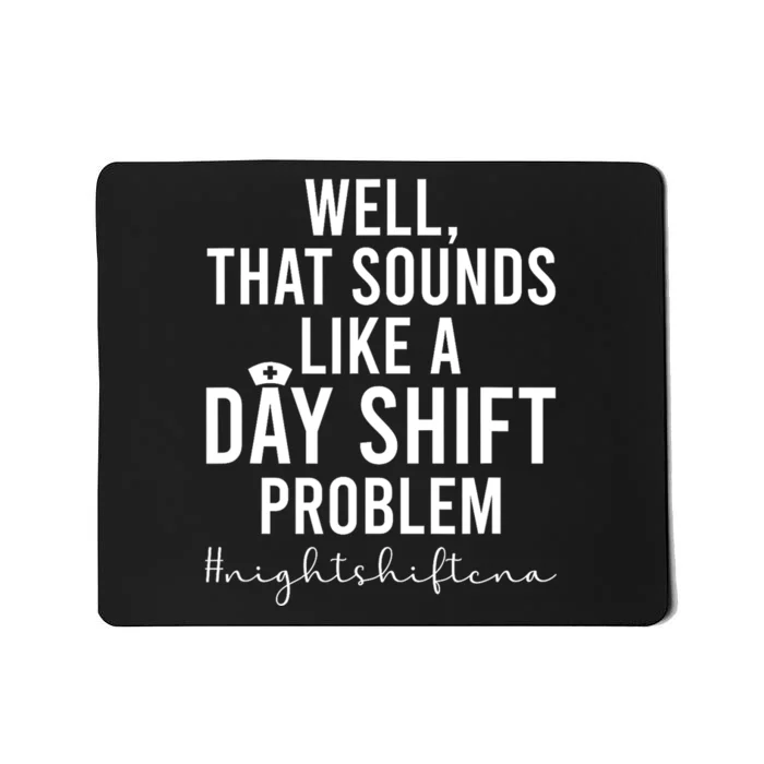 Night Shift CNA Funny Certified Nursing Assistant Mousepad