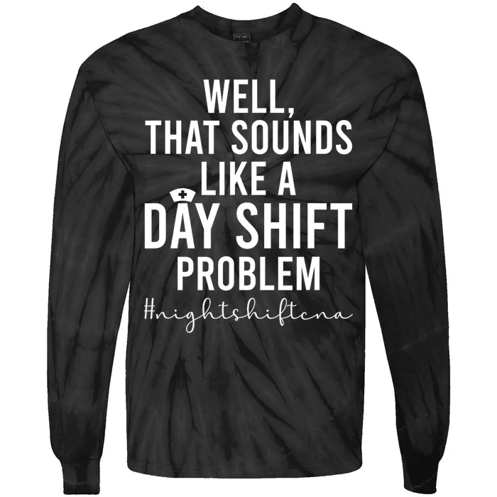 Night Shift CNA Funny Certified Nursing Assistant Tie-Dye Long Sleeve Shirt