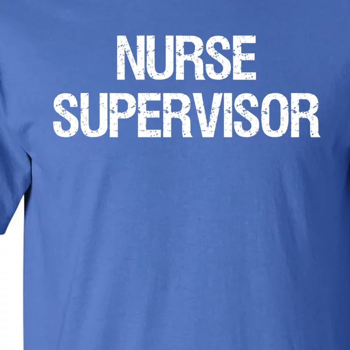 Nurse Supervisor Cool Gift Tall T-Shirt