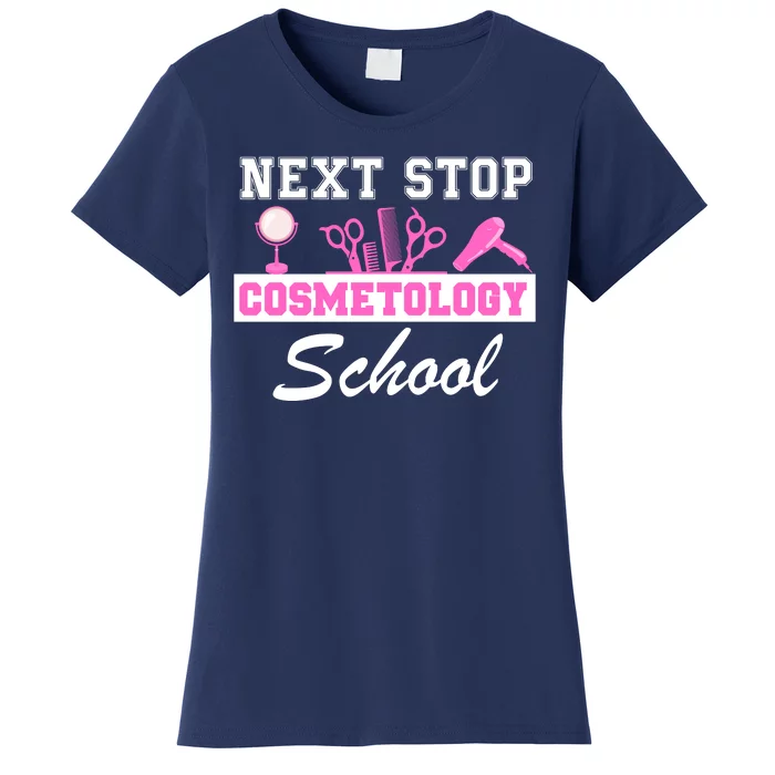 Next Stop Cosmetology School Graduation Cosmetology Student Women's T-Shirt