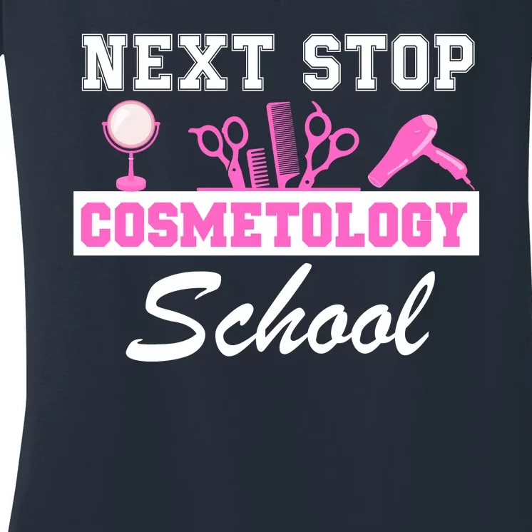 Next Stop Cosmetology School Graduation Cosmetology Student Women's V-Neck T-Shirt