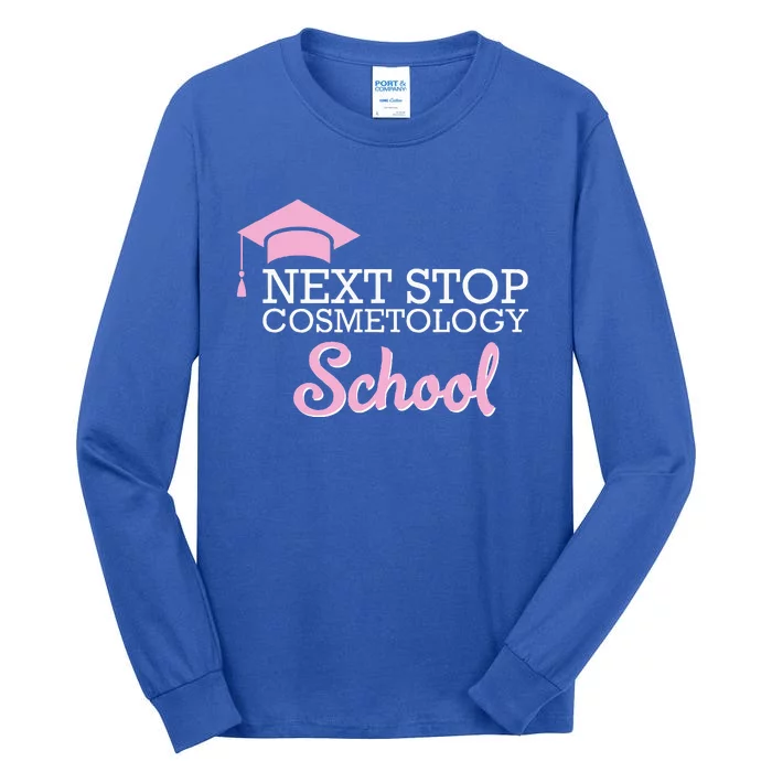 Next Stop Cosmetology School Future Cosmetologist Tall Long Sleeve T-Shirt