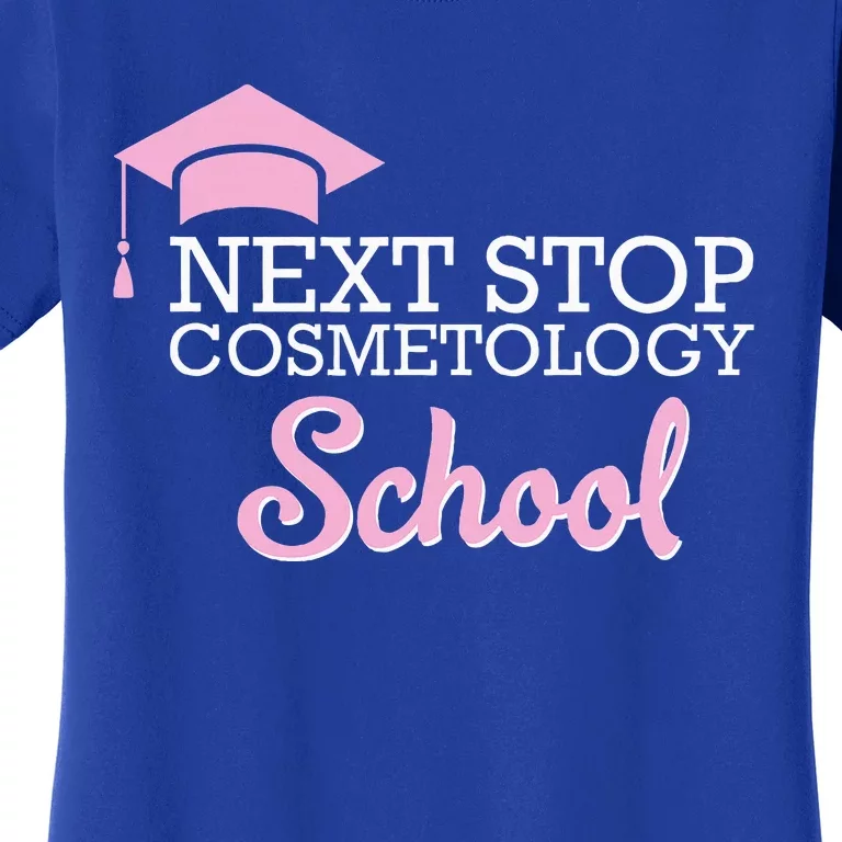 Next Stop Cosmetology School Future Cosmetologist Women's T-Shirt