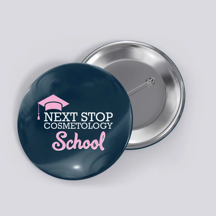 Next Stop Cosmetology School Future Cosmetologist Button