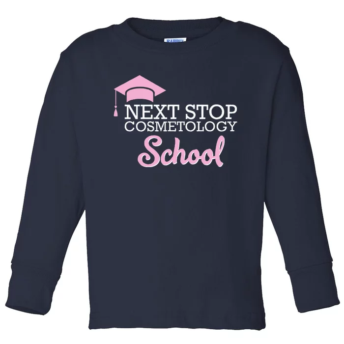 Next Stop Cosmetology School Future Cosmetologist Toddler Long Sleeve Shirt