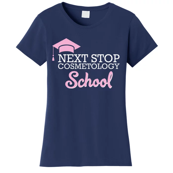 Next Stop Cosmetology School Future Cosmetologist Women's T-Shirt